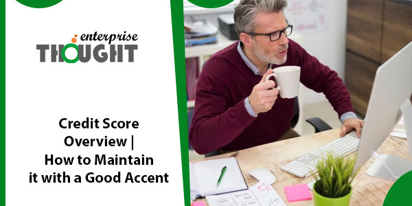 Credit Score Overview | How to Maintain it with a Good Accent