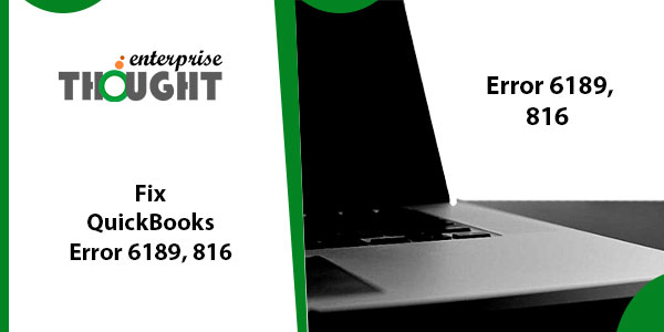 Fix QuickBooks Error 6189, 816 & Enable Yourself to Access Company File