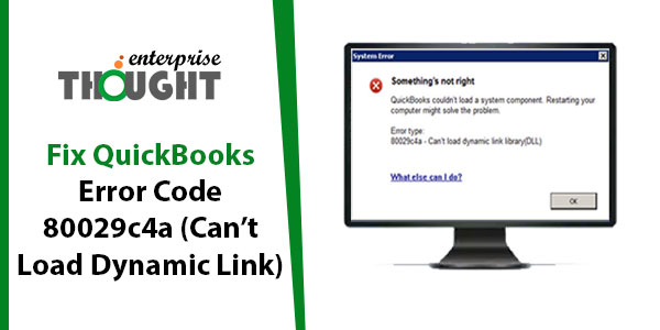 Fix QuickBooks Error Code 80029c4a (Can’t Load Dynamic Link)