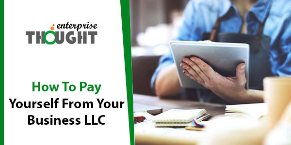 How To Pay Yourself From Your Business LLC