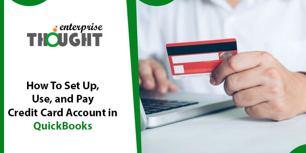 How To Set Up, Use, and Pay Credit Card Account in QuickBooks