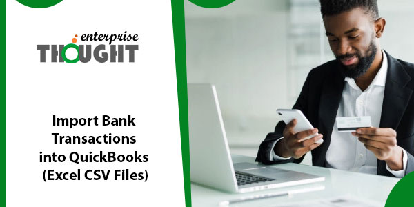 Import Bank Transactions into QuickBooks Using Excel CSV Files