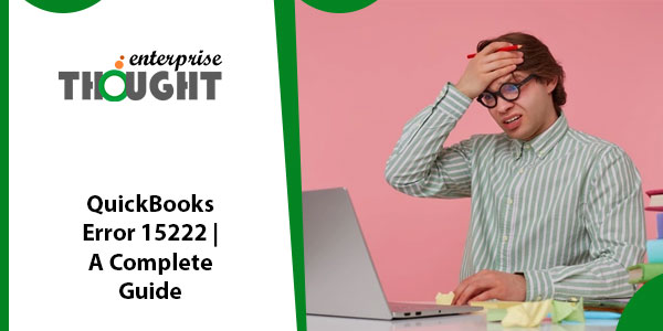 Fix QuickBooks Error 15222 (The Desktop Payroll Download issue)