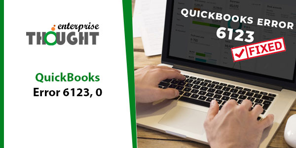 Fix QuickBooks Error 6123, 0 (The Company File Update Issue)