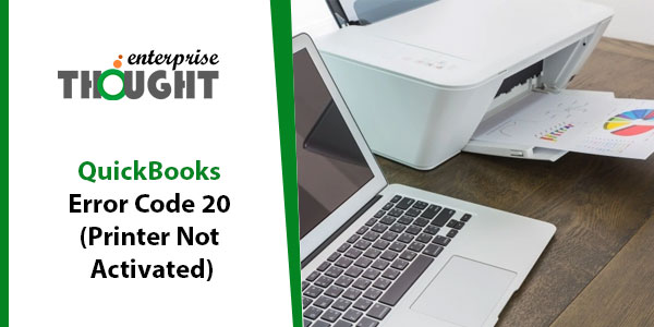 Fix QuickBooks Error 20 & Activate Printer in QuickBooks