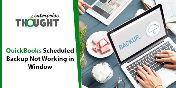 Fix QuickBooks Scheduled Backup Not Working in Windows Issue