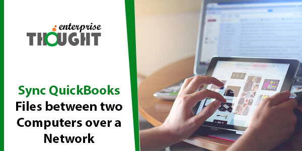 How to Sync QuickBooks Files Between Two Computers over a Network
