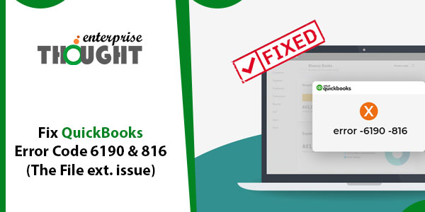 Fix QuickBooks Error Code 6190 & 816 (The File ext. issue)