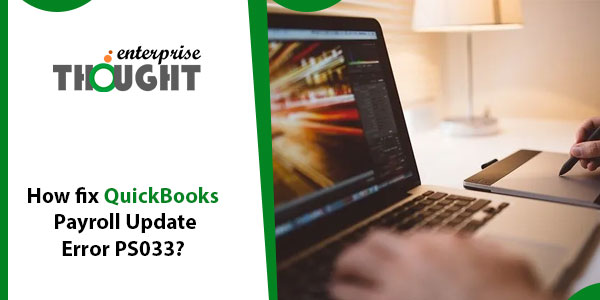 How fix QuickBooks Payroll Update Error PS033?