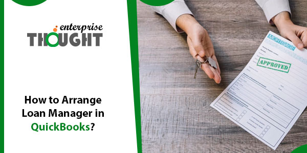 How to Arrange Loan Manager in QuickBooks?