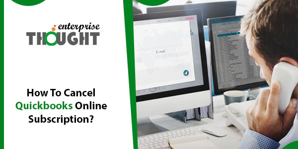 How To Cancel Quickbooks Online Subscription?