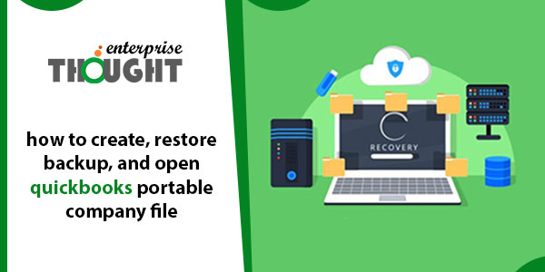 How to Create, Restore Backup, and Open QuickBooks Portable Company File