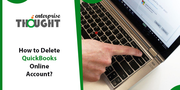 How to Delete QuickBooks Online Account?