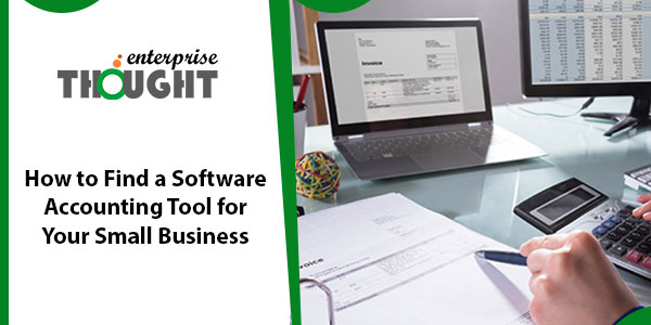 How to Find a Software Accounting Tool for Your Small Business