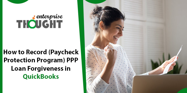 How to Record (Paycheck Protection Program) PPP Loan Forgiveness in QuickBooks