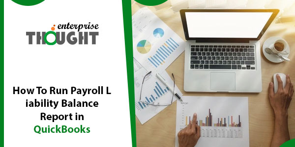 How To Run Payroll Liability Balance Report in QuickBooks