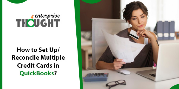 How to Set Up/Reconcile Multiple Credit Cards in QuickBooks?