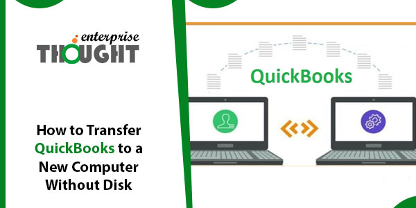 How to Transfer QuickBooks to a New Computer Without Disk