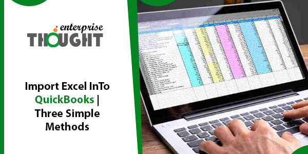 Import Excel InTo QuickBooks | Three Simple Methods