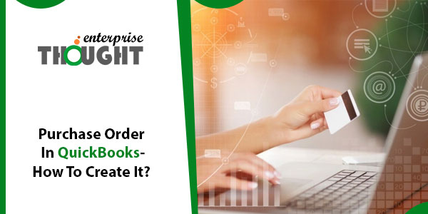 Purchase Order In QuickBooks- How To Create It?