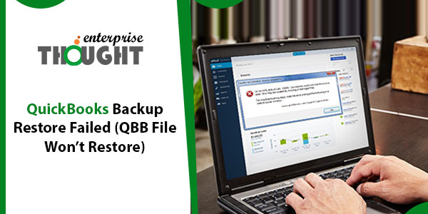 QuickBooks Backup Restore Failed (QBB File Won’t Restore)