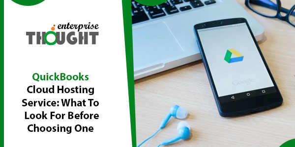 QuickBooks Cloud Hosting Service: What To Look For Before Choosing One
