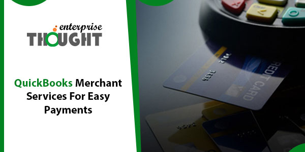 QuickBooks Merchant Services For Easy Payments